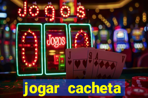 jogar cacheta valendo dinheiro